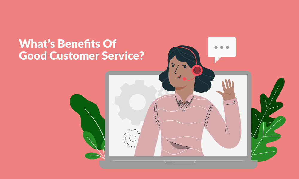 retail - what's benefits of good customer service?